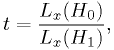t = \frac{L_x(H_0)}{L_x(H_1)},