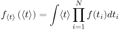 f_{\<t\>}\left(\<t\>\right) = \int \<t\> \prod_{i=1}^N f(t_i) dt_i