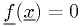 \underline{f}(\underline{x})=0