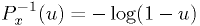 P_x^{-1}(u) = -\log(1-u)
