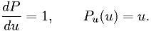 \frac{dP}{du} = 1, \qquad  P_u(u)=u.