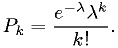 P_k = \frac{e^{-\lambda} \lambda^k}{k!}.