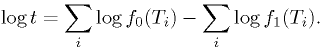 \log t = \sum_i \log f_0(T_i) - \sum_i \log f_1(T_i).