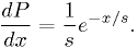 \frac{dP}{dx} = \frac{1}{s} e^{-x/s}.