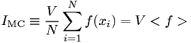 I_\text{MC} \equiv \frac{V}{N} \sum_{i=1}^N f({x}_i) = V <f>