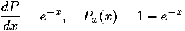 \frac{dP}{dx}=e^{-x}, \quad P_x(x) = 1-e^{-x}