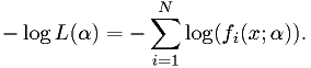 -\log L(\alpha) = -\sum_{i=1}^N \log(f_i(x; \alpha)).