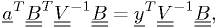 \underline{a}^T \underline{\underline{B}}^T \underline{\underline{V}}^{-1} \underline{\underline{B}} = \underline{y}^T \underline{\underline{V}}^{-1} \underline{\underline{B}},