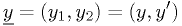 \underline{y} = (y_1, y_2) = (y,y')