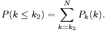 P(k \leq k_2) = \sum_{k=k_2}^{N} P_k(k).