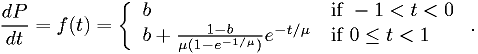 \frac{dP}{dt} = f(t) = \left\{ \begin{array}{ll} b & \text{if~} -1<t<0 \\ b+\frac{1-b}{\mu (1-e^{-1/\mu})} e^{-t/\mu} & \text{if~} 0 \leq t < 1 \end{array} \right. .