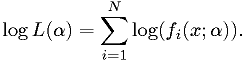 \log L(\alpha) = \sum_{i=1}^N \log(f_i(x; \alpha)).
