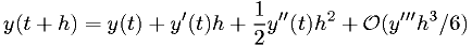 y(t+h) = y(t)+y'(t) h + \frac{1}{2}y''(t)h^2 + {\cal O}(y''' h^3/6)