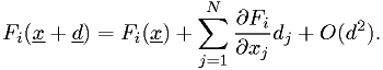 F_i(\underline{x}+\underline{d}) = F_i(\underline{x}) + \sum_{j=1}^N \frac{\partial F_i}{\partial x_j} d_j + O(d^2).