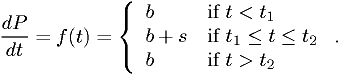 \frac{dP}{dt} = f(t) = \left\{ \begin{array}{ll} b & \text{if~} t<t_1 \\ b+s & \text{if~} t_1 \leq t \leq t_2 \\ b & \text{if~} t>t_2 \end{array} \right. .