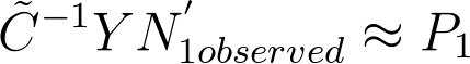 http://latex.codecogs.com/gif.latex?%5Cdpi%7B300%7D%20%5Ctilde%7BC%7D%5E%7B-1%7DYN%5E%7B%27%7D_%7B1observed%7D%20%5Capprox%20P_%7B1%7D